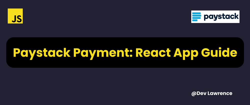 Cover image for Implementing Paystack Payment in a React Application: A Step-by-Step Guide