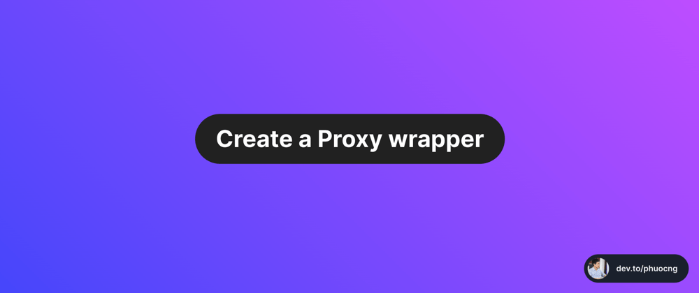 Cover image for Create a Proxy wrapper