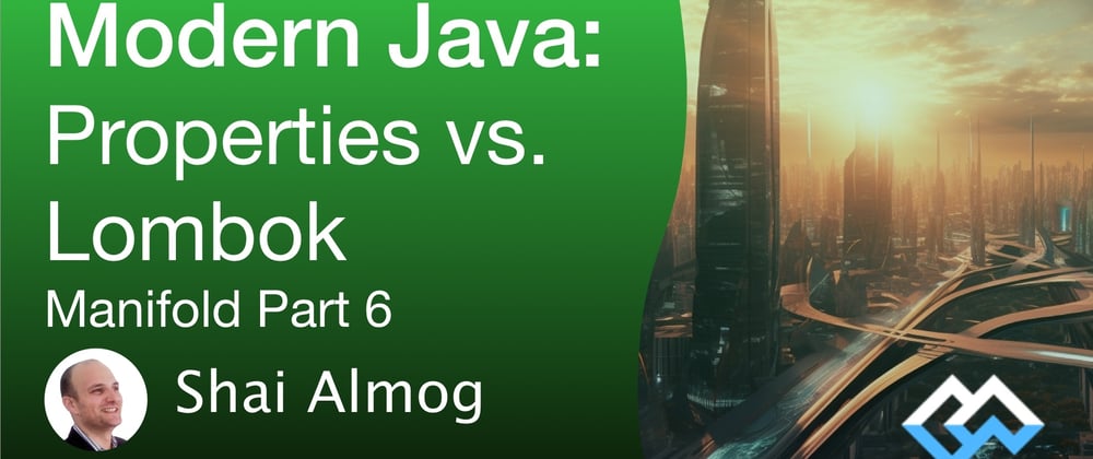 Cover image for Manifold vs. Lombok: Enhancing Java with Property Support