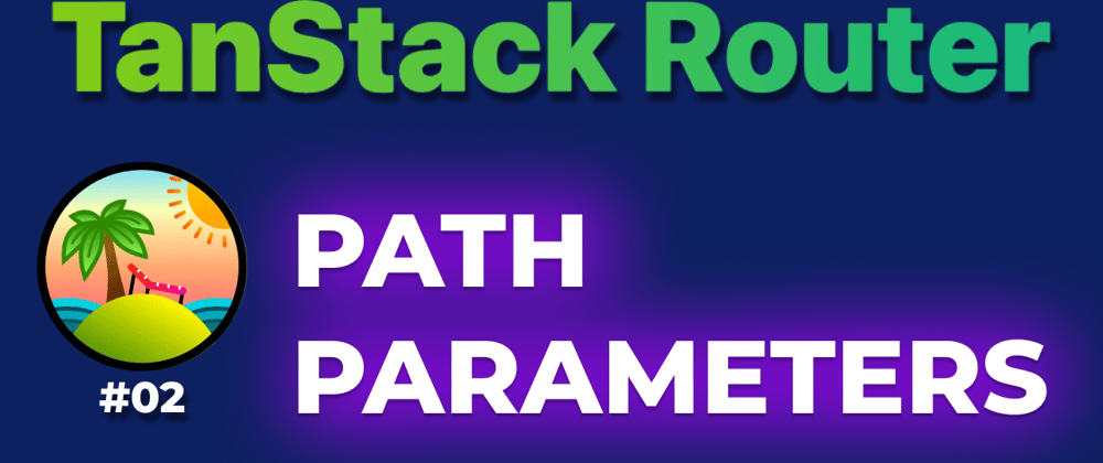 Cover image for TanStack Router: Path Parameters & Loader