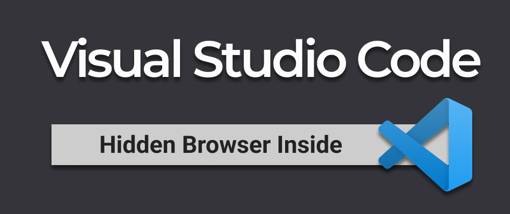 Cover image for VSCode - Hidden Browser Inside