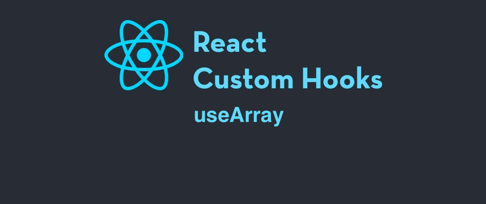 Cover image for React Custom Hook: useArray