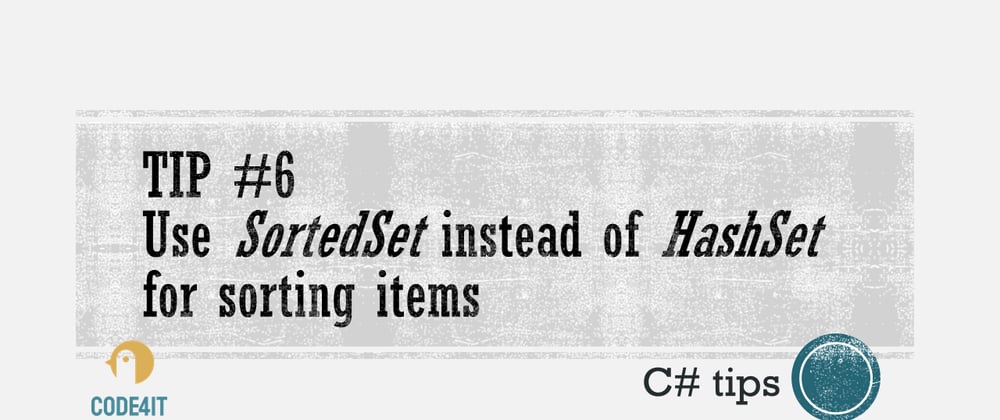 Cover image for C# Tip: Use a SortedSet to avoid duplicates and sort items