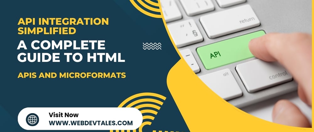 Cover image for API Integration Simplified: A Complete Guide to HTML APIs and Microformats