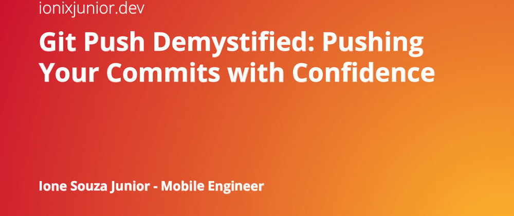 Cover image for Git Push Demystified: Pushing Your Commits with Confidence