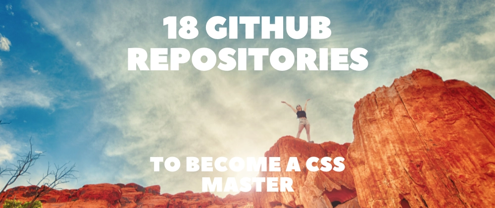 Cover image for 18 GitHub Repositories to Become a CSS Master 🎨🧙‍♂️