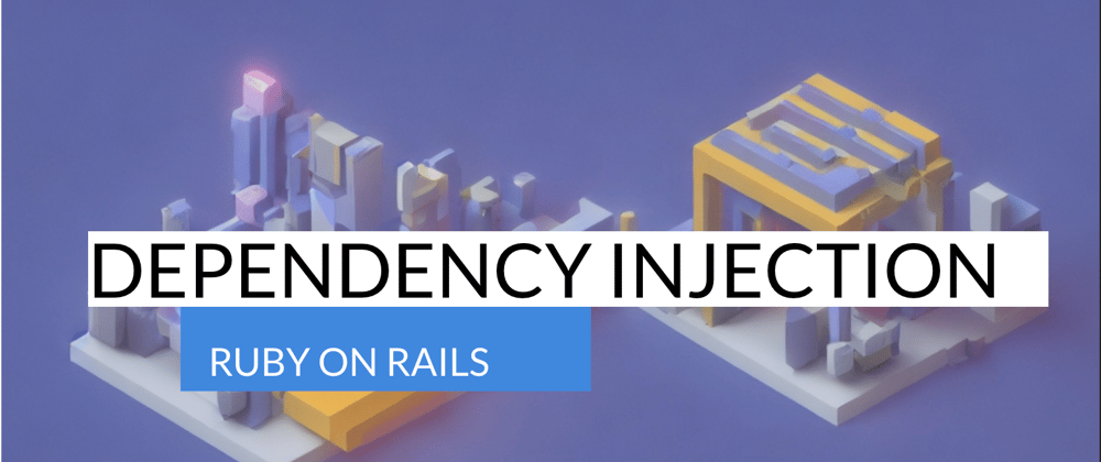 Cover image for How to implement Dependency Injection Pattern in Ruby On Rails?