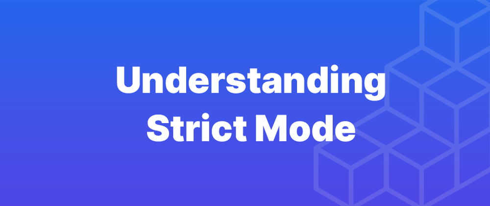 Cover image for Understanding JavaScript Strict Mode