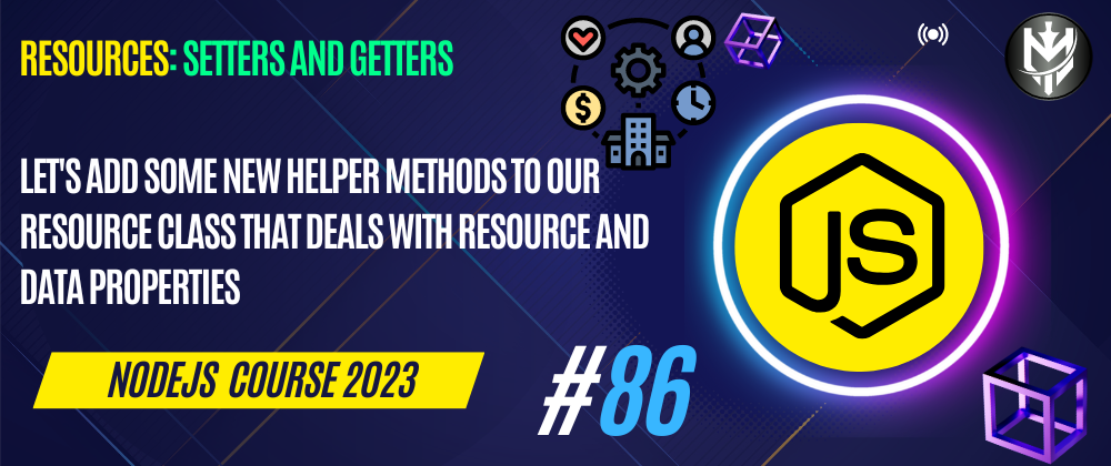 Cover image for 86-Nodejs Course 2023: Resource: Data And Resource Setters And Getters