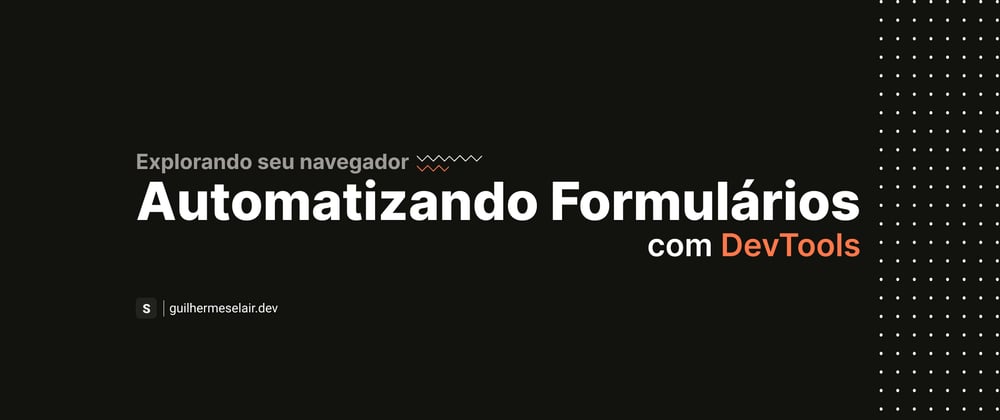 Cover image for Automatizando Formulários com DevTools