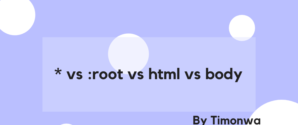Cover image for The Css Selectors: *, root:, html and body selectors