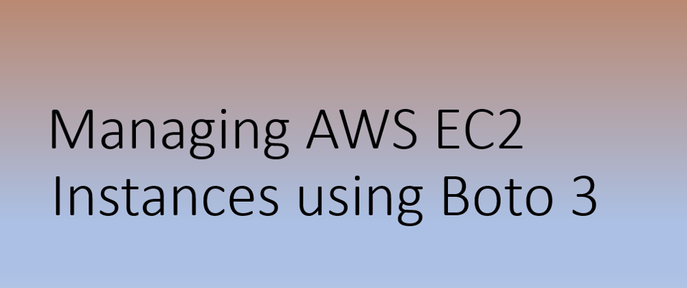 Cover image for Boto3 - Managing EC2 Instances