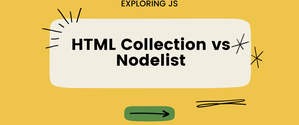 Cover image for HTML Collection vs NodeList