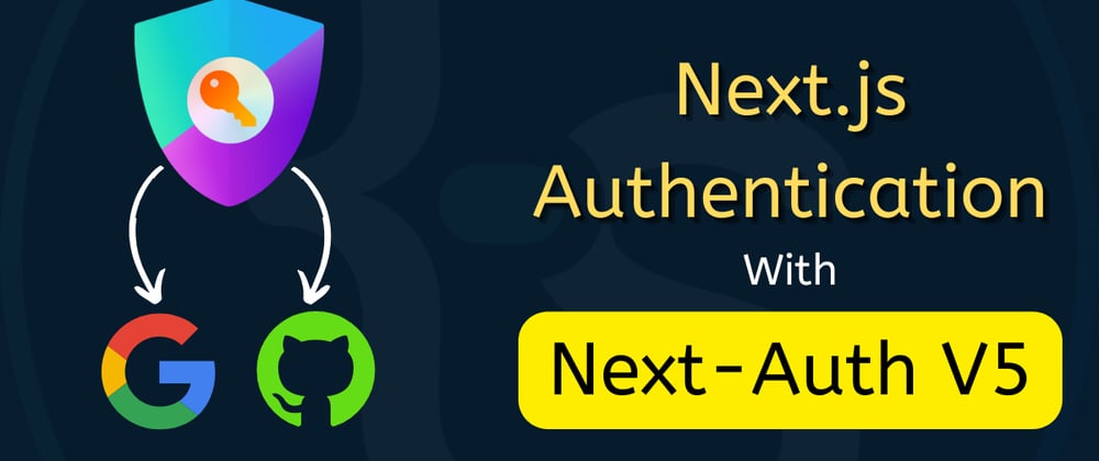 Cover image for Next.js and Next-Auth V5: Guide to Social Logins(OAuth)