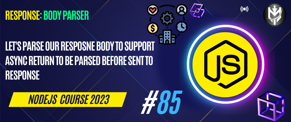 Cover image for 85-Nodejs Course 2023: Response: Async Body Parser