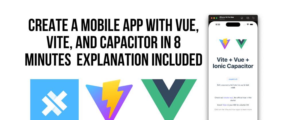 Cover image for How To Create A Mobile App Using Vite, Vue and Ionic Capacitor In 8 Minutes Including Explanation