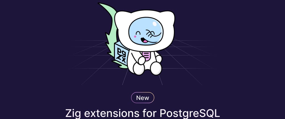 Cover image for Introducing pgzx: create PostgreSQL extensions using Zig