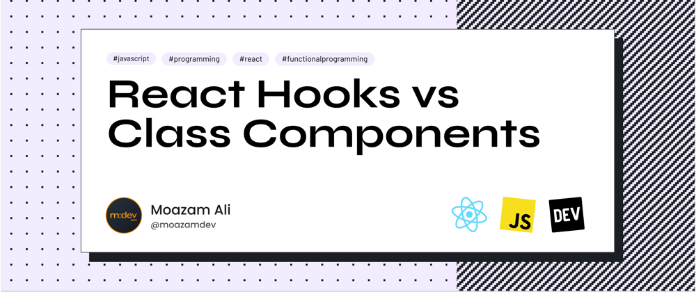 Cover image for React Hooks vs Class Components