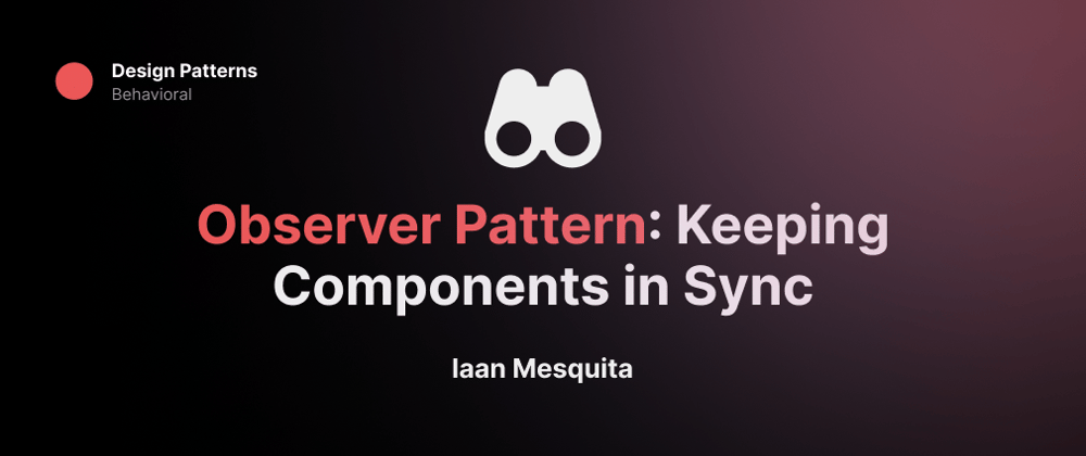 Cover image for Observer Pattern: Keeping Components in Sync