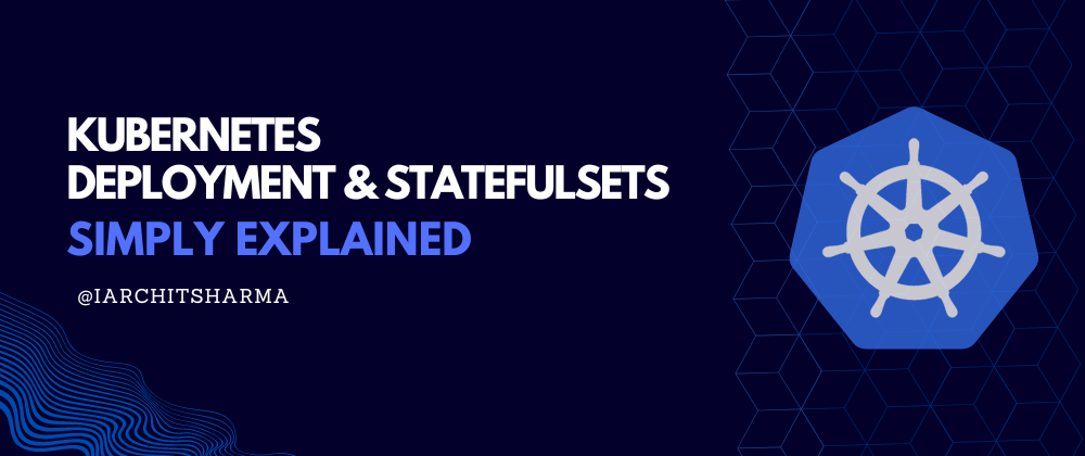 Cover image for Kubernetes Deployment & StatefulSets simply explained🚀