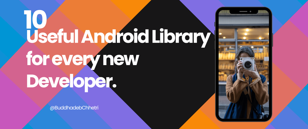 Cover image for 10 Useful Android Library for Every New Developer