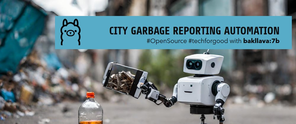 Cover image for 🦿🛴Smarcity garbage reporting automation w/ ollama