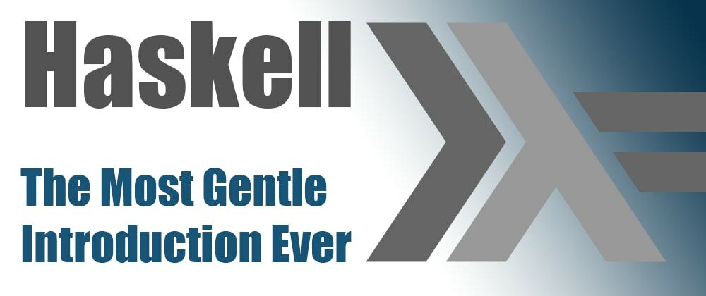 Cover image for Haskell - The Most Gentle Introduction Ever (Part II)