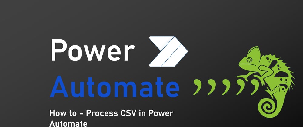 Cover image for How to - Process CSV in Power Automate