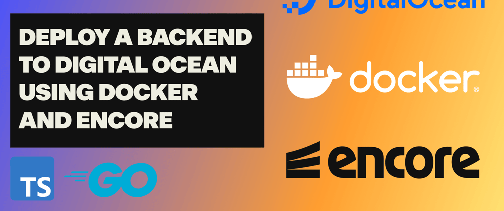 Cover Image for How to deploy a backend application to DigitalOcean using Docker and Encore