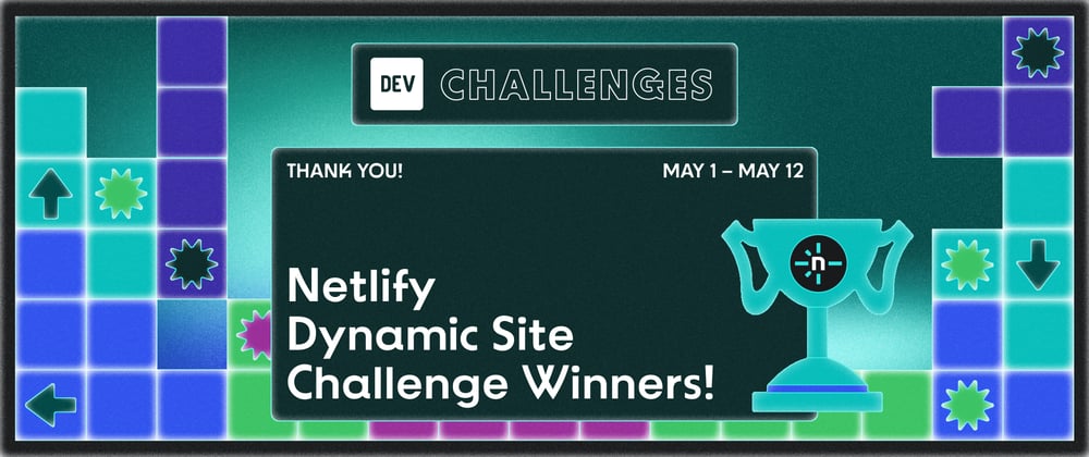 Cover image for Congrats to the Netlify Dynamic Site Challenge Winners!