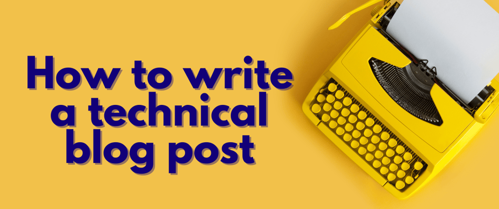 Cover image for The Ultimate Guide to Writing Technical Blog Posts