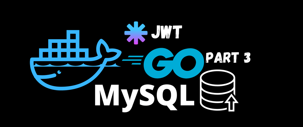 Cover image for Blog Project with Go, Gin, MySQL and Docker - Part 3