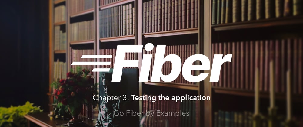 Cover image for 📖 Go Fiber by Examples: Testing the application