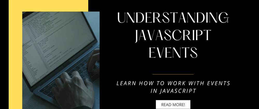 Cover image for Understanding JavaScript Events