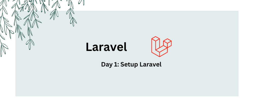 Cover image for Day 1: Setup Laravel