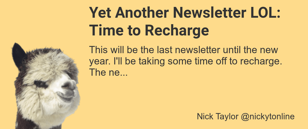 Cover image for Yet Another Newsletter LOL: Time to Recharge