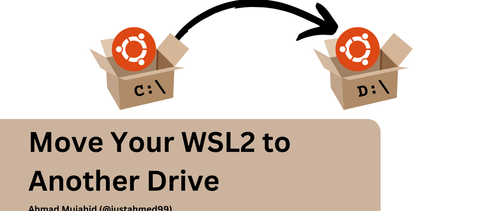 Cover image for Move Your WSL2 to Another Drive