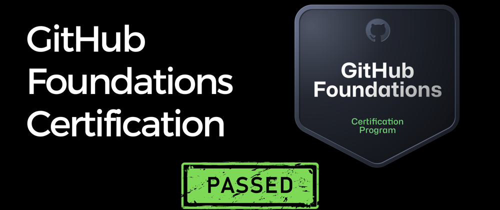 I Passed the GitHub Foundations Certification: My Honest Experience