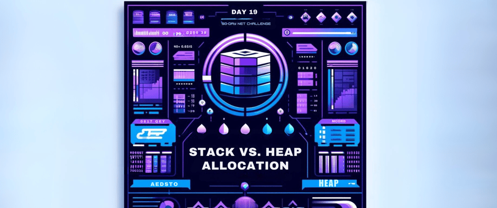 Cover image for Day 19 of 30-Day .NET Challenge: Stack vs. Heap Allocation