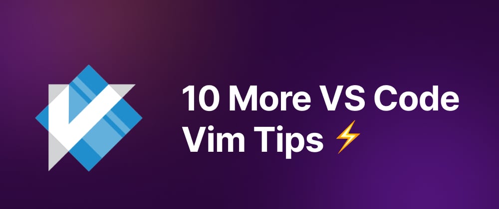 Cover image for 10 More VS Code Vim Tricks to Code Faster ⚡