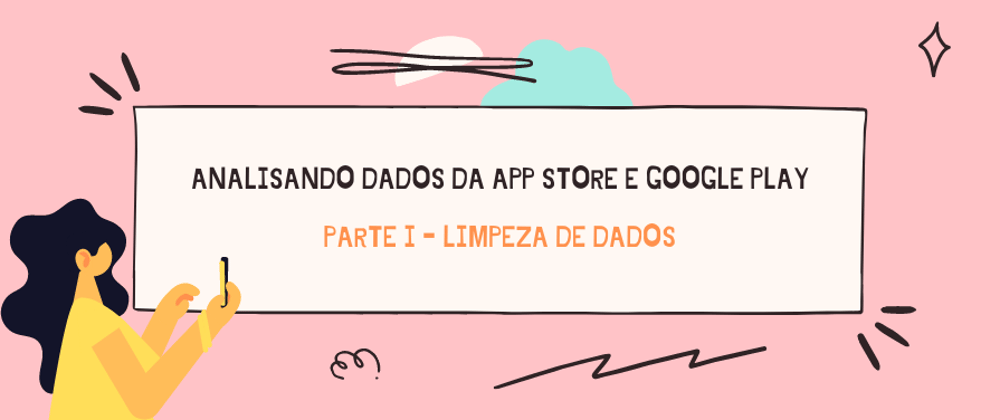 Cover image for [PROJETO] Analisando Dados da App Store e Google Play - Parte I