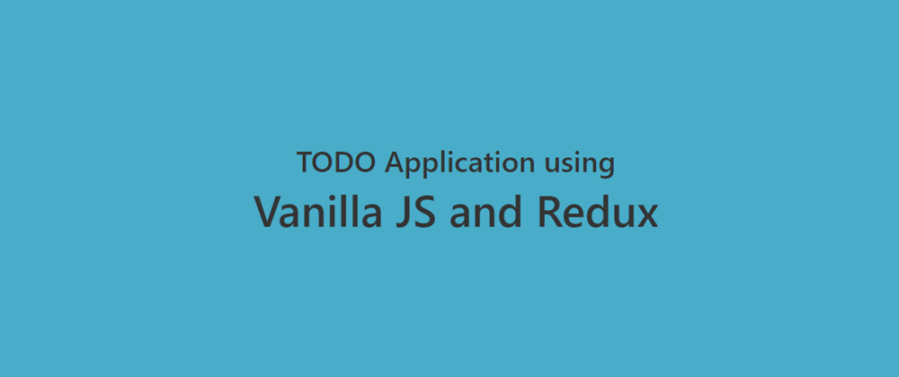 Cover image for Create TODO Application using Vanilla JS and Redux!