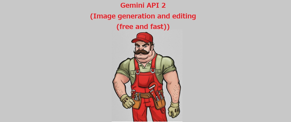 Cover image for 🧠🥷Gemini API 2 (Image generation and editing (free and fast))