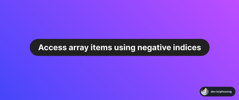 Cover image for Access array items using negative indices