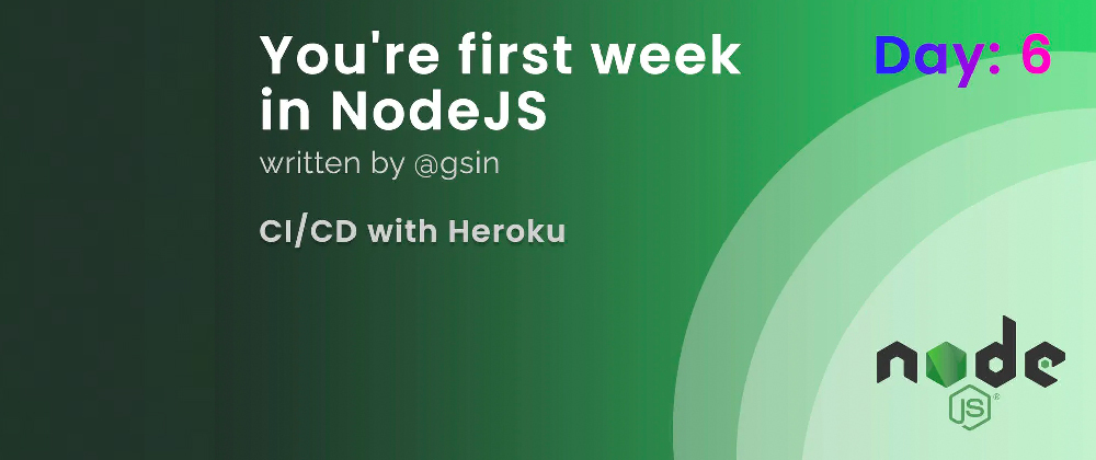 Cover image for Day 6 (last) - Your first week in NodeJS