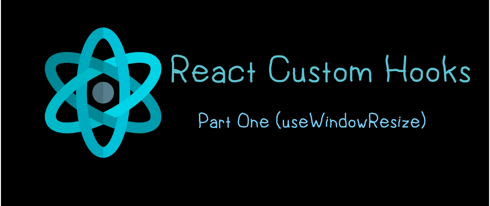 Cover image for React Custom Hooks (useWindowResize)