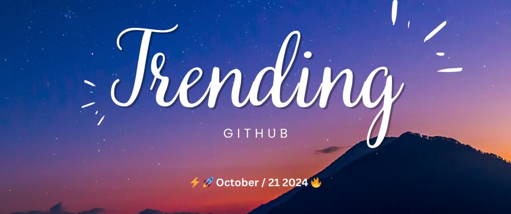 Cover image for ⚡⚡ 🚀 Top 10 Trending GitHub Repositories, October / 21 2024 🔥