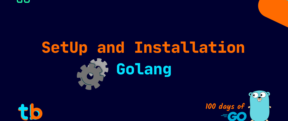 Cover image for Golang - Installation and Hello World