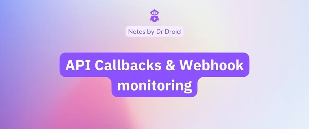 Cover image for API callback & webhooks monitoring