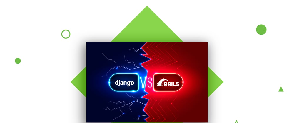 Cover image for Django vs Ruby on Rails: Web Frameworks Comparison